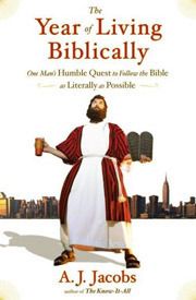 Download The Year of Living Biblically: One Man's Humble Quest to Follow the Bible as Literally as Possible PDF by A.J. Jacobs