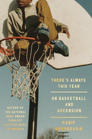 Download There's Always This Year: On Basketball and Ascension PDF by Hanif Abdurraqib