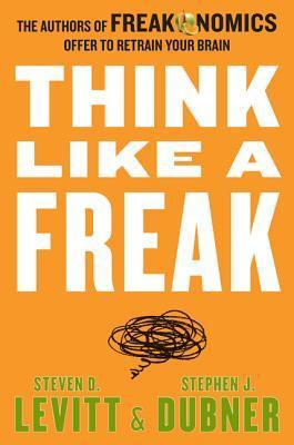 Download Think Like a Freak PDF by Steven D. Levitt