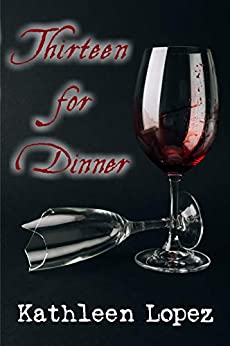 Download Thirteen for Dinner PDF by Kathleen Lopez