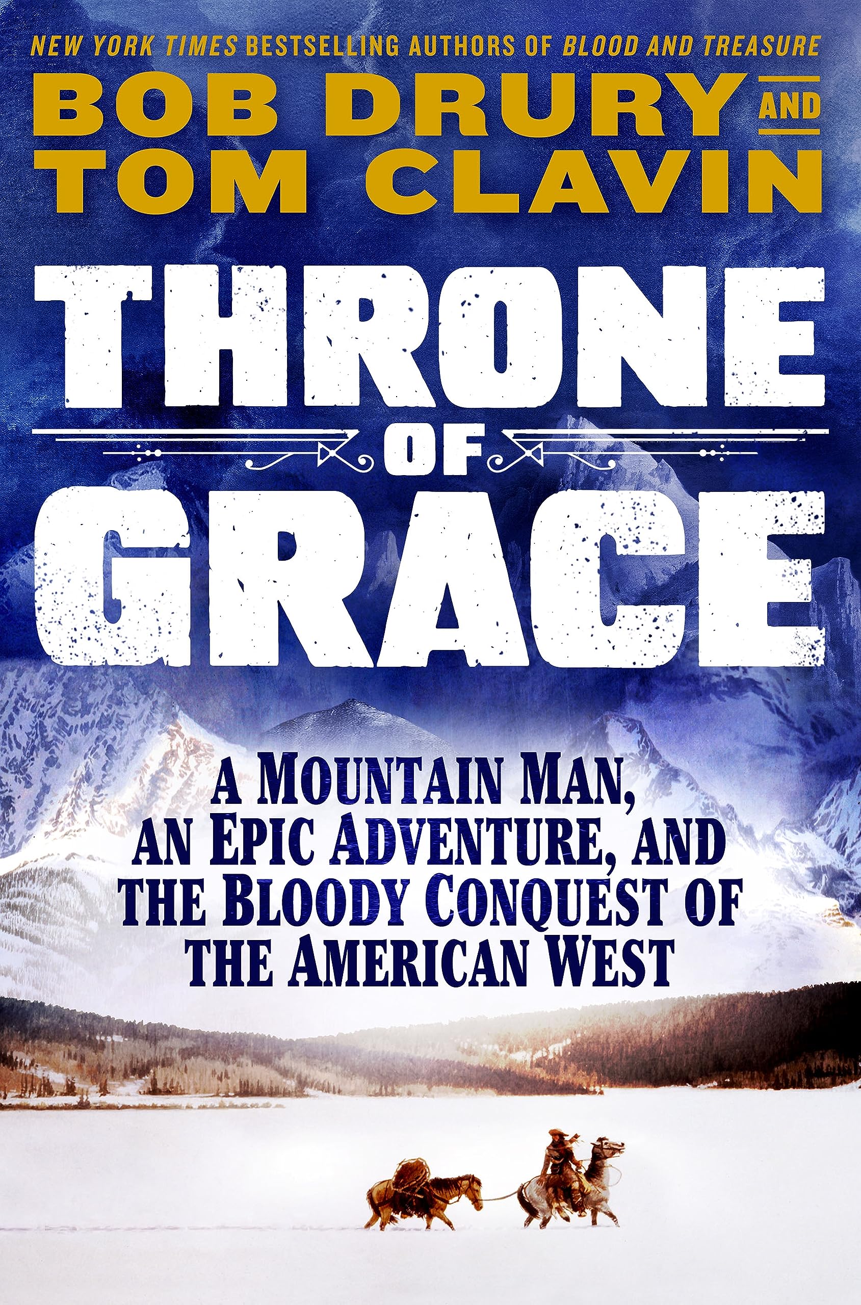 Download Throne of Grace: A Mountain Man, an Epic Adventure, and the Bloody Conquest of the American West PDF by Tom Clavin