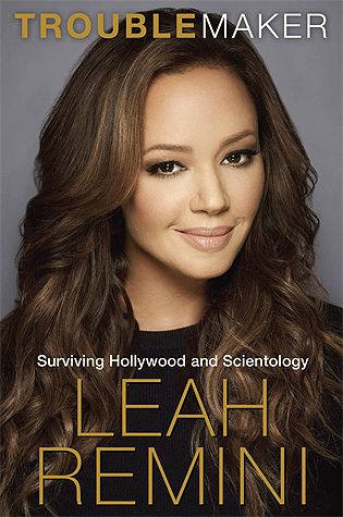 Download Troublemaker: Surviving Hollywood and Scientology PDF by Leah Remini