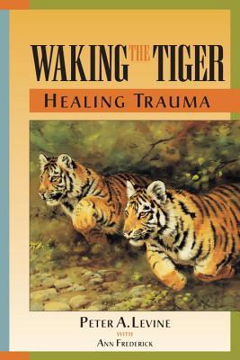 Download Waking the Tiger: Healing Trauma PDF by Peter A. Levine