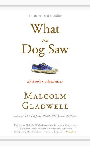 Download What the Dog Saw and Other Adventures PDF by Malcolm Gladwell