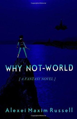 Download Why Not-World PDF by Alexei Maxim Russell