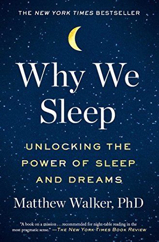 Download Why We Sleep: Unlocking the Power of Sleep and Dreams PDF by Matthew Walker