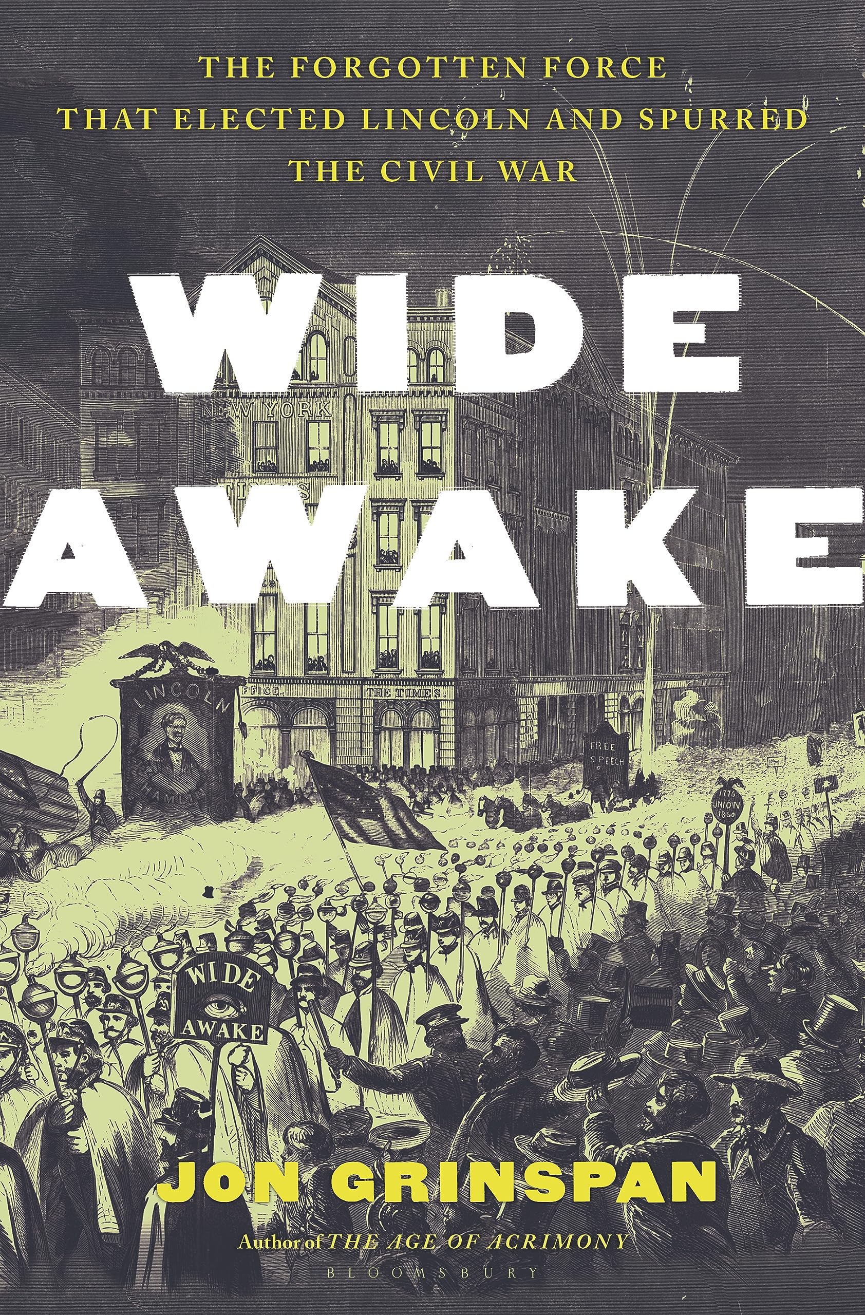 Download Wide Awake: The Forgotten Force that Elected Lincoln and Spurred the Civil War PDF by Jon Grinspan