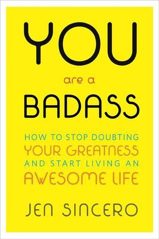 Download You Are a Badass: How to Stop Doubting Your Greatness and Start Living an Awesome Life PDF by Jen Sincero