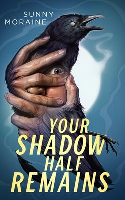 Download Your Shadow Half Remains PDF by Sunny Moraine