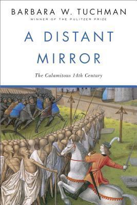 Download A Distant Mirror: The Calamitous 14th Century PDF by Barbara W. Tuchman