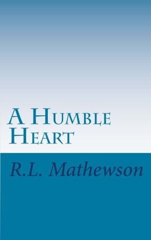 Download A Humble Heart PDF by R.L. Mathewson