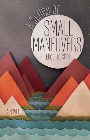 Download A Series of Small Maneuvers PDF by Eliot Treichel