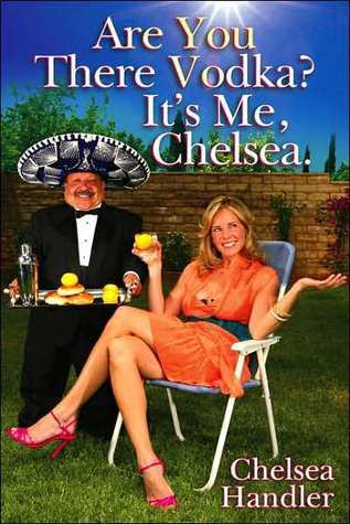 Download Are You There, Vodka? It's Me, Chelsea PDF by Chelsea Handler