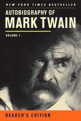 Download Autobiography of Mark Twain: Volume 1, Reader's Edition PDF by Mark Twain