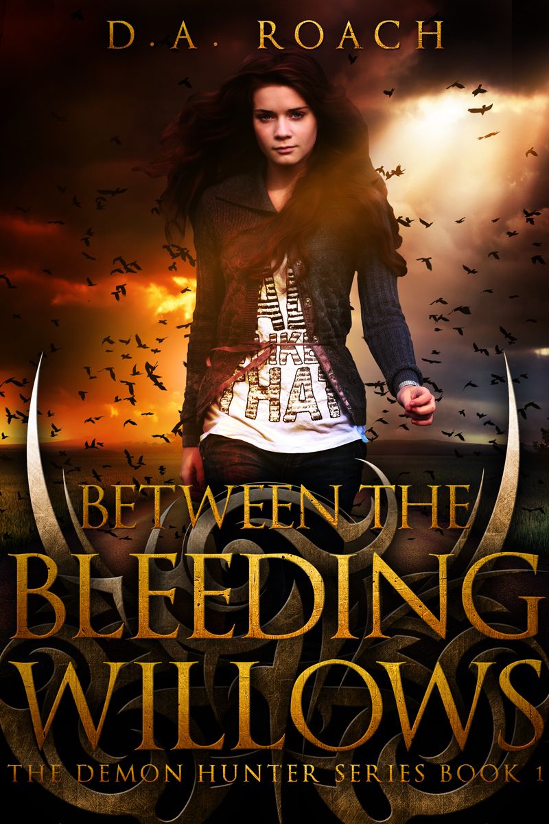 Download Between the Bleeding Willows PDF by D.A. Roach