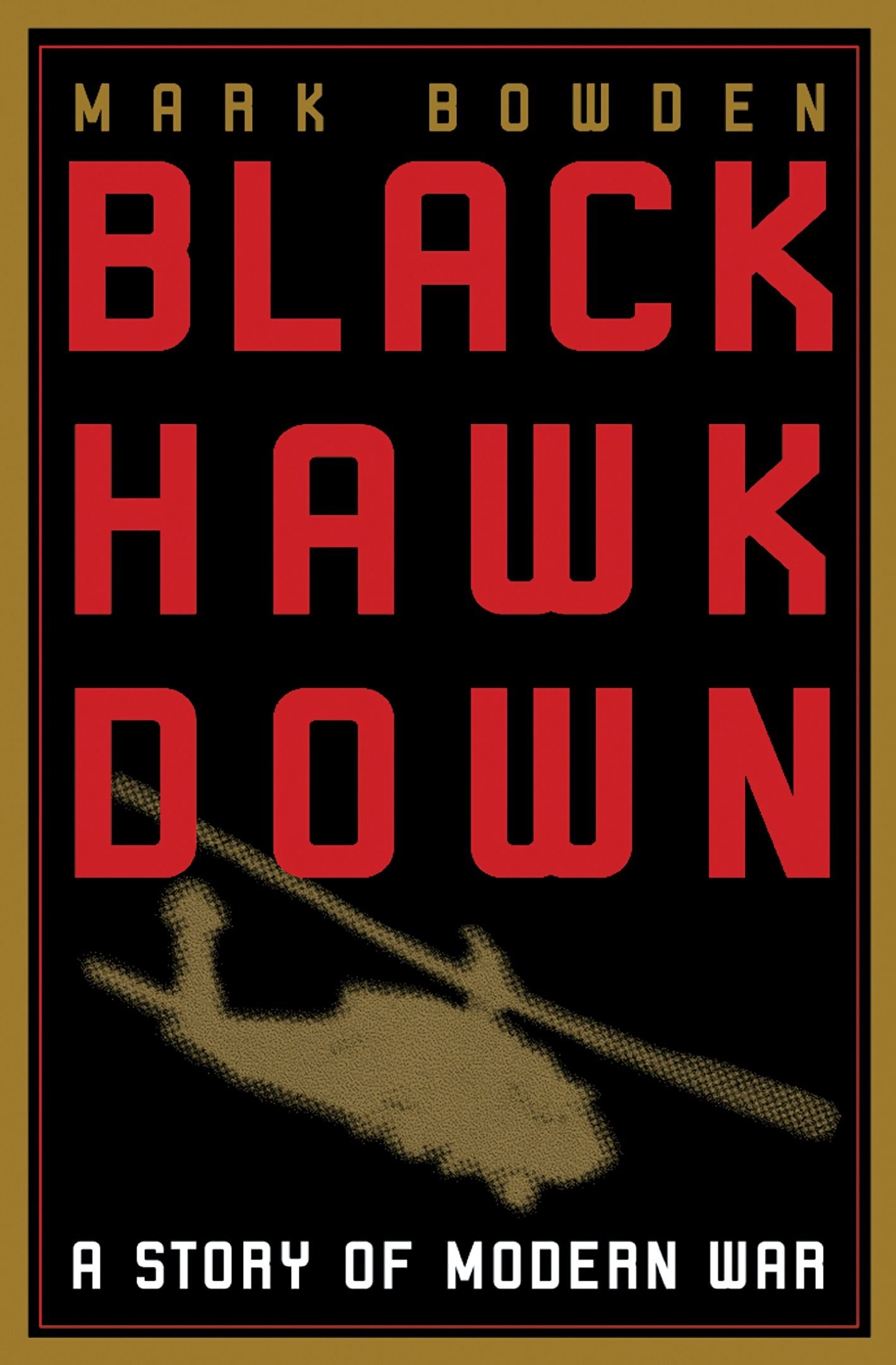 Download Black Hawk Down: A Story of Modern War PDF by Mark Bowden