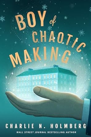 Download Boy of Chaotic Making PDF by Charlie N. Holmberg