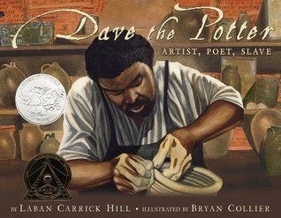 Download Dave the Potter: Artist, Poet, Slave PDF by Laban Carrick Hill