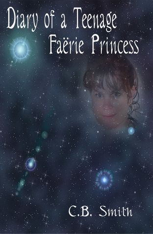 Download Diary Of A Teenage Faërie Princess PDF by C.B. Smith