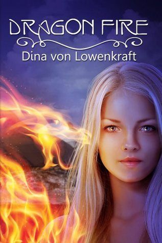 Download Dragon Fire PDF by Dina von Lowenkraft