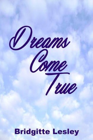 Download Dreams Come True PDF by Bridgitte Lesley