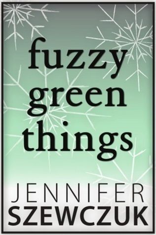 Download Fuzzy Green Things PDF by Jennifer Szewczuk