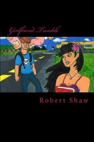 Download Girlfriend Trouble PDF by Robert   Shaw