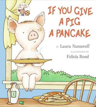 Download If You Give a Pig a Pancake PDF by Laura Joffe Numeroff