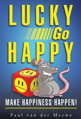 Download Lucky Go Happy: Make Happiness Happen! PDF by Paul Van Der Merwe