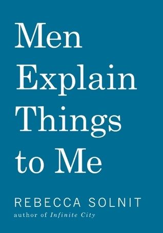 Download Men Explain Things to Me PDF by Rebecca Solnit