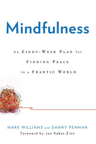 Download Mindfulness: An Eight-Week Plan for Finding Peace in a Frantic World PDF by J. Mark G. Williams