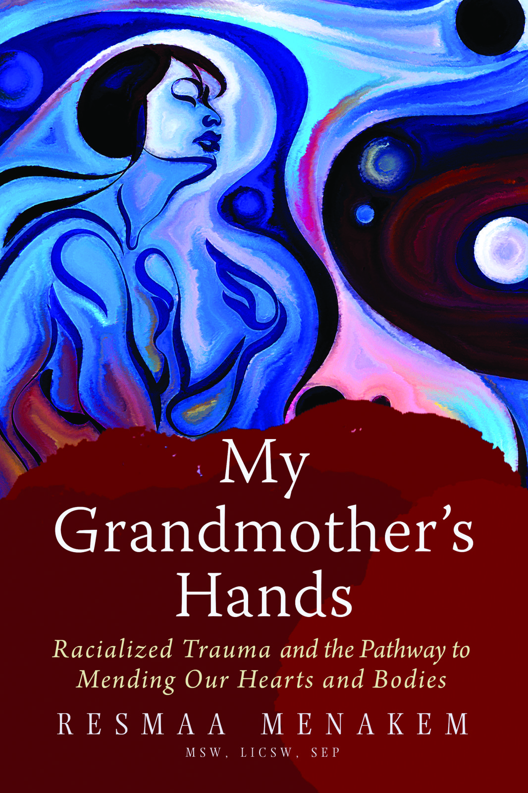 Download My Grandmother's Hands: Racialized Trauma and the Mending of Our Bodies and Hearts PDF by Resmaa Menakem