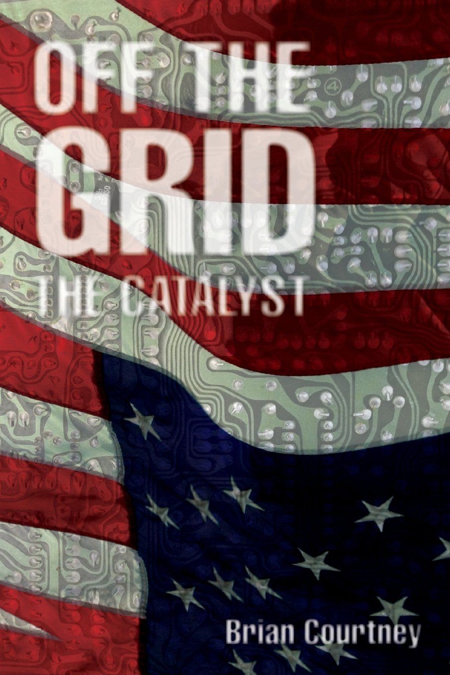 Download Off the Grid: The Catalyst PDF by Brian  Courtney