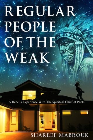 Download Regular People of The Weak: A Rebel's Experience With The Spiritual Chief of Poets PDF by Shareef Mabrouk