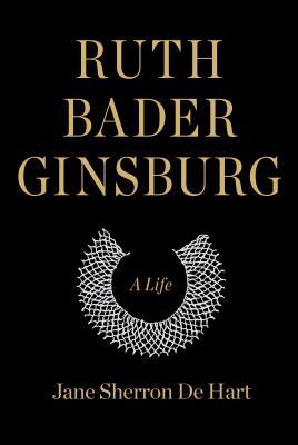 Download Ruth Bader Ginsburg: A Life PDF by Jane Sherron De Hart