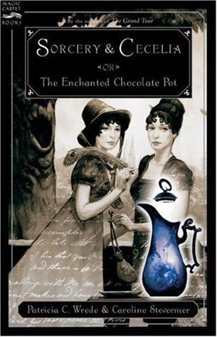 Download Sorcery & Cecelia: or The Enchanted Chocolate Pot PDF by Patricia C. Wrede