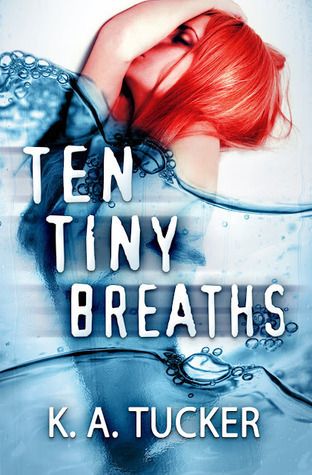 Download Ten Tiny Breaths PDF by K.A. Tucker