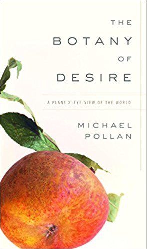 Download The Botany of Desire: A Plant's-Eye View of the World PDF by Michael Pollan