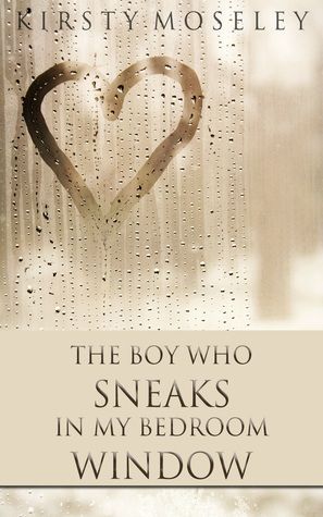 Download The Boy Who Sneaks in My Bedroom Window PDF by Kirsty Moseley