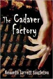 Download The Cadaver Factory PDF by Kenneth Jarrett Singleton