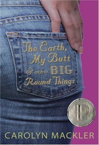 Download The Earth, My Butt, and Other Big Round Things PDF by Carolyn Mackler