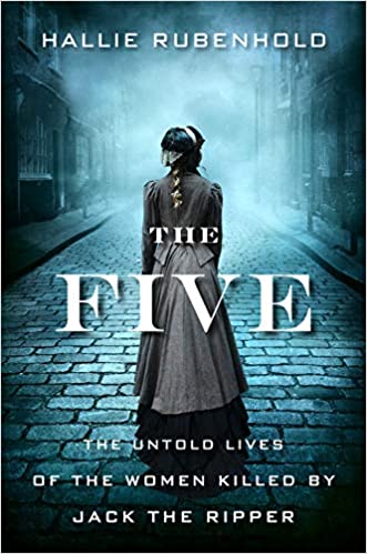 Download The Five: The Untold Lives of the Women Killed by Jack the Ripper PDF by Hallie Rubenhold