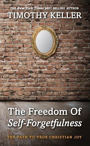 Download The Freedom of Self-Forgetfulness PDF by Timothy J. Keller