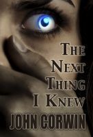 Download The Next Thing I Knew PDF by John Corwin