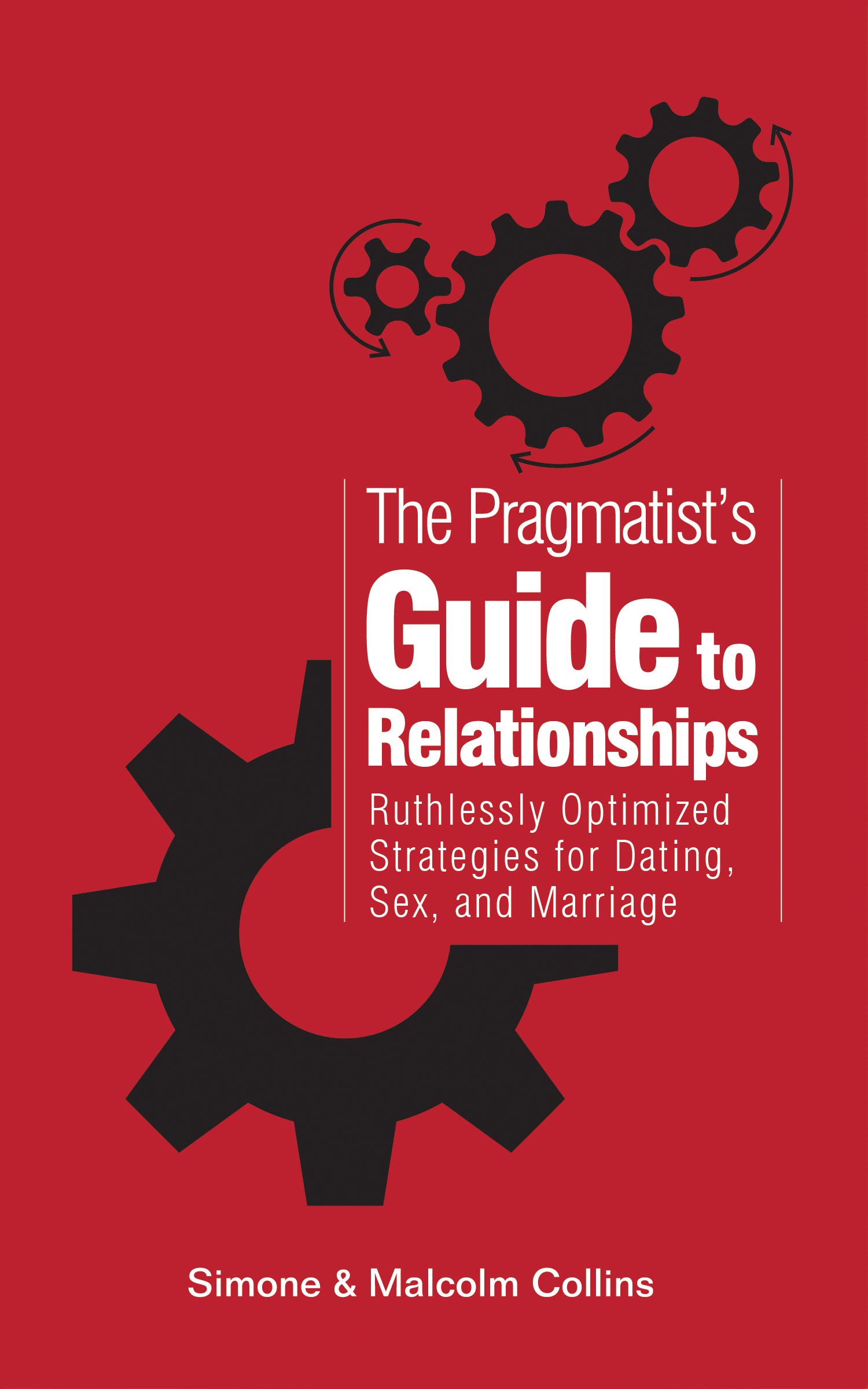 Download The Pragmatist's Guide to Relationships: Ruthlessly Optimized Strategies for Dating, Sex, and Marriage PDF by Malcolm  Collins