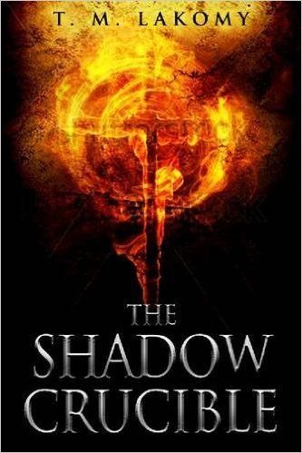 Download The Shadow Crucible PDF by T.M. Lakomy