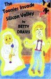 Download The Toonies Invade Silicon Valley PDF by Betty Dravis