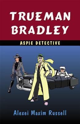 Download Trueman Bradley: Aspie Detective PDF by Alexei Maxim Russell