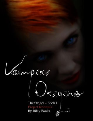 Download Vampire Origins - Project Ichorous PDF by Riley Banks