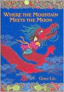Download Where the Mountain Meets the Moon PDF by Grace Lin